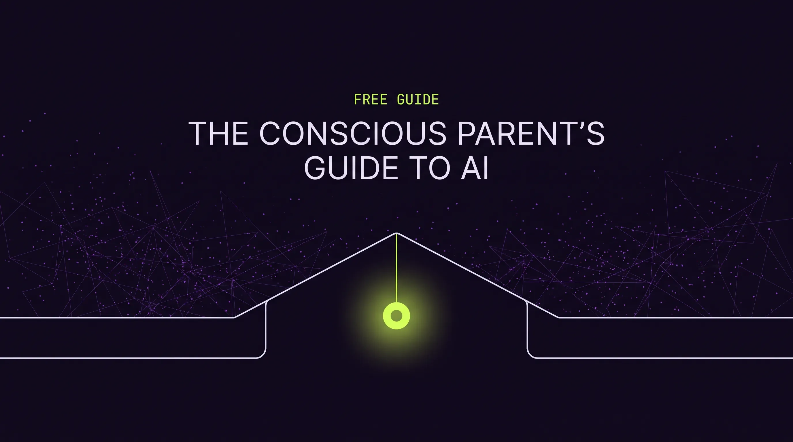 The Conscious Parent's Guide to AI — a hairline house outline sheltering a glowing hearth from a field of scattered network noise